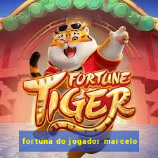 fortuna do jogador marcelo